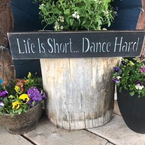 Life is Short Dance Hard Sign